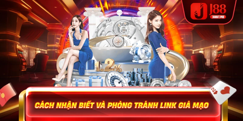 Link Vào J88 – Đường Dẫn Chính Thức Cập Nhật Mới Nhất 4 Cách nhận biết và phòng tránh link giả mạo