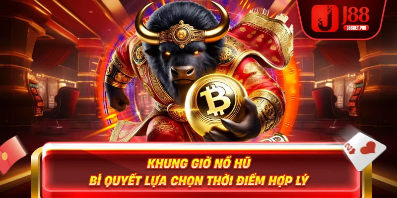 Khung Giờ Nổ Hũ – Bí Quyết Lựa Chọn Thời Điểm Hợp Lý