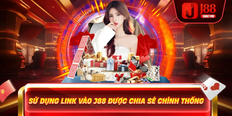 Link Vào J88 – Đường Dẫn Chính Thức Cập Nhật Mới Nhất 3 Sử dụng link vào J88 được chia sẻ chính thống